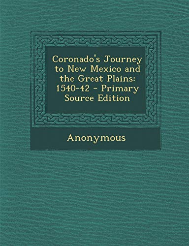 9781287577577: Coronado's Journey to New Mexico and the Great Plains: 1540-42