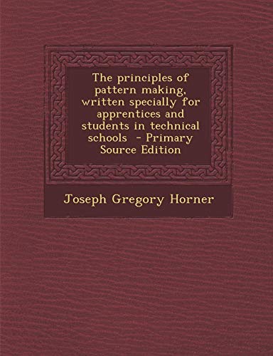 9781287599593: Principles of Pattern Making, Written Specially for Apprentices and Students in Technical Schools