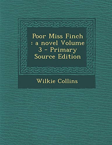 9781287600107: Poor Miss Finch: A Novel Volume 3 - Primary Source Edition