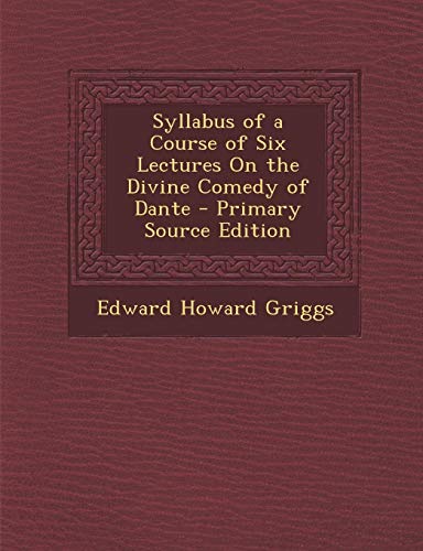 9781287611479: Syllabus of a Course of Six Lectures on the Divine Comedy of Dante