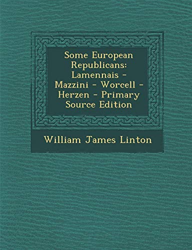 9781287611585: Some European Republicans: Lamennais - Mazzini - Worcell - Herzen - Primary Source Edition