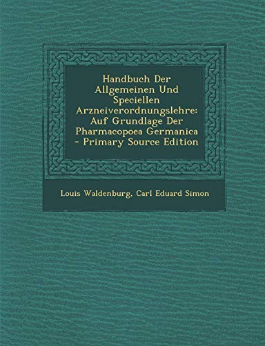 9781287613442: Handbuch Der Allgemeinen Und Speciellen Arzneiverordnungslehre: Auf Grundlage Der Pharmacopoea Germanica