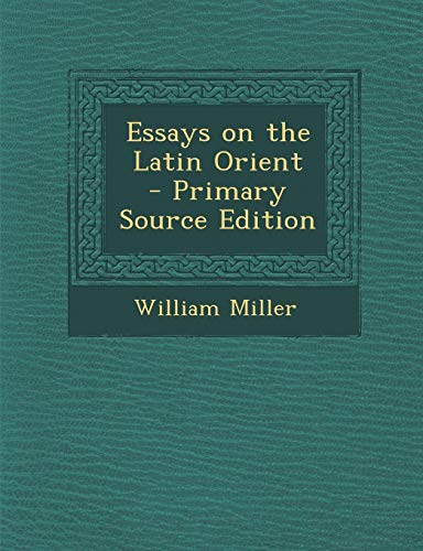 9781287633938: Essays on the Latin Orient - Primary Source Edition