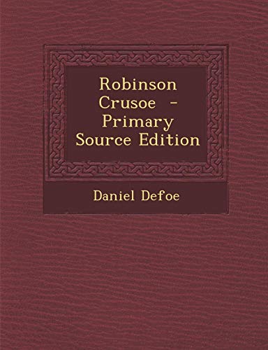9781287638902: Robinson Crusoe - Primary Source Edition