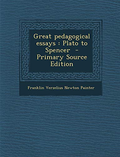 9781287639978: Great pedagogical essays: Plato to Spencer - Primary Source Edition