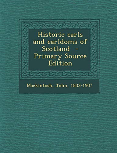 9781287647096: Historic Earls and Earldoms of Scotland