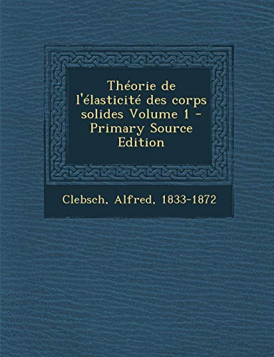 9781287650034: Theorie de L'Elasticite Des Corps Solides Volume 1 - Primary Source Edition