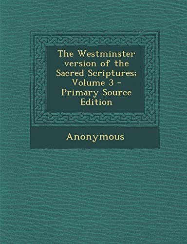 9781287660965: The Westminster version of the Sacred Scriptures; Volume 3