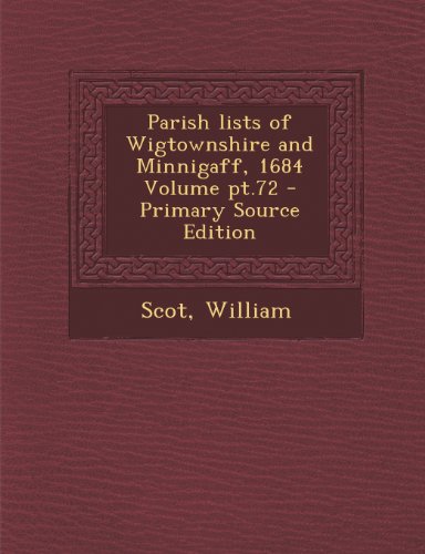 9781287663751: Parish lists of Wigtownshire and Minnigaff, 1684 Volume pt.72