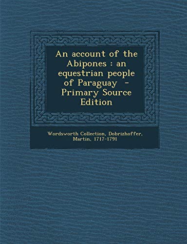 9781287665403: An account of the Abipones: an equestrian people of Paraguay