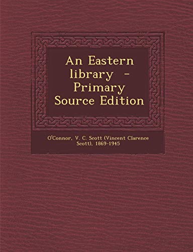 9781287667261: An Eastern library