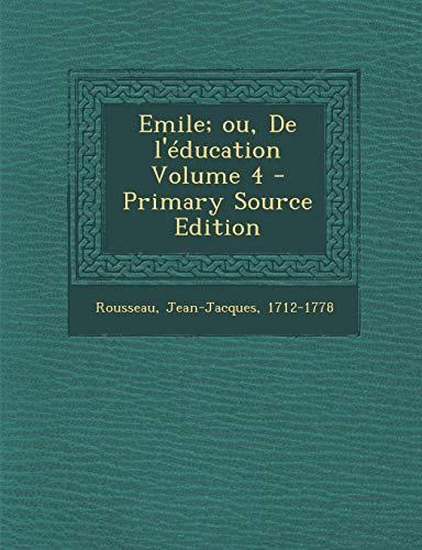 9781287674153: Emile; ou, De l'ducation Volume 4