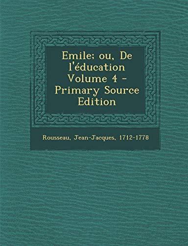 9781287674153: Emile; Ou, de L'Education Volume 4