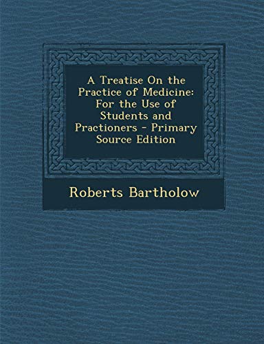 9781287689133: A Treatise On the Practice of Medicine: For the Use of Students and Practioners