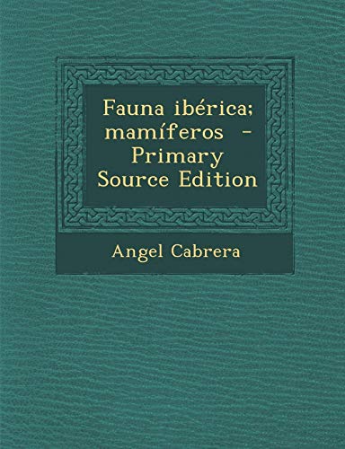 9781287704720: Fauna ibrica; mamferos - Primary Source Edition