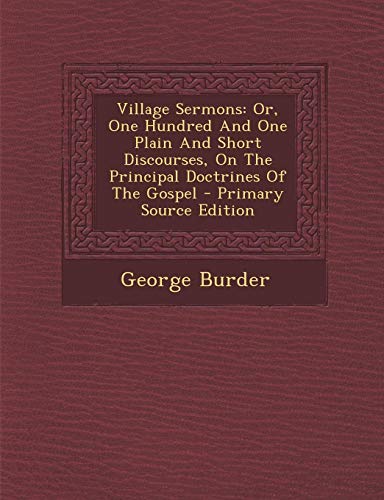 9781287709213: Village Sermons: Or, One Hundred And One Plain And Short Discourses, On The Principal Doctrines Of The Gospel - Primary Source Edition