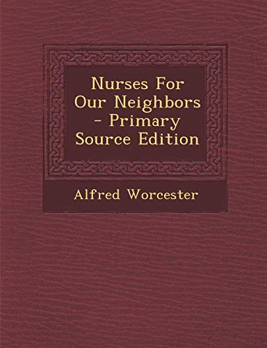 9781287710431: Nurses for Our Neighbors - Primary Source Edition