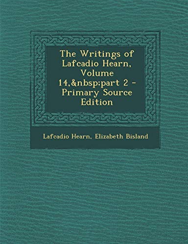 9781287712466: The Writings of Lafcadio Hearn, Volume 14, part 2 - Primary Source Edition