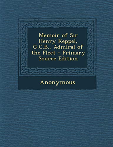 9781287713661: Memoir of Sir Henry Keppel, G.C.B., Admiral of the Fleet - Primary Source Edition