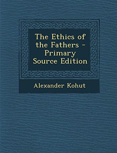 9781287716181: The Ethics of the Fathers - Primary Source Edition