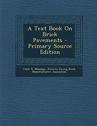 9781287718413: A Text Book On Brick Pavements - Primary Source Edition