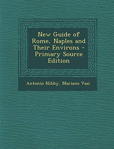 9781287730385: New Guide of Rome, Naples and Their Environs