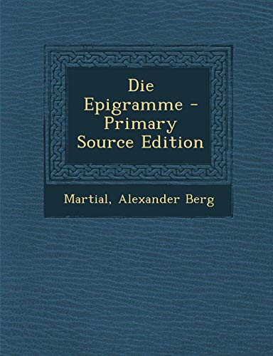 9781287735540: Die Epigramme - Primary Source Edition (German Edition)
