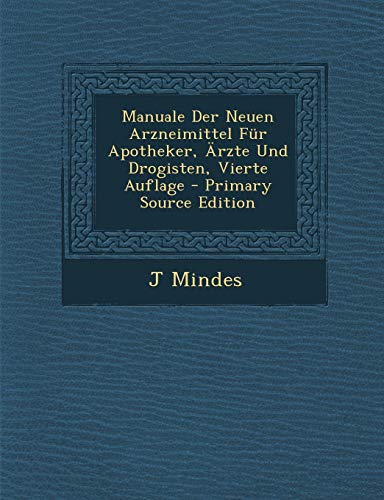 9781287737667: Manuale Der Neuen Arzneimittel Fur Apotheker, Arzte Und Drogisten, Vierte Auflage