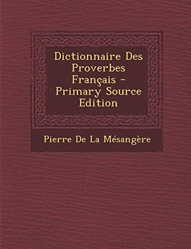 9781287738886: Dictionnaire Des Proverbes Francais - Primary Source Edition