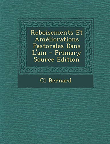 9781287744023: Reboisements Et Ameliorations Pastorales Dans L'Ain - Primary Source Edition