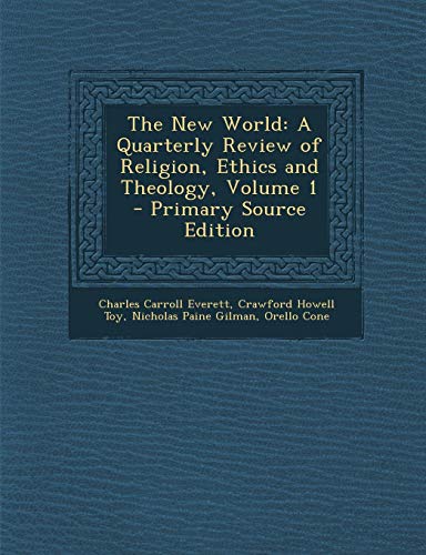 9781287746508: The New World: A Quarterly Review of Religion, Ethics and Theology, Volume 1 - Primary Source Edition