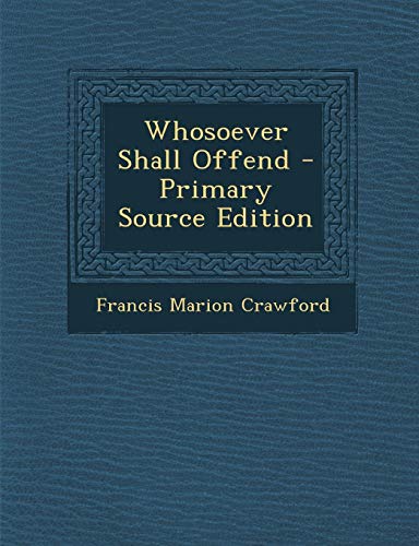 9781287753384: Whosoever Shall Offend - Primary Source Edition