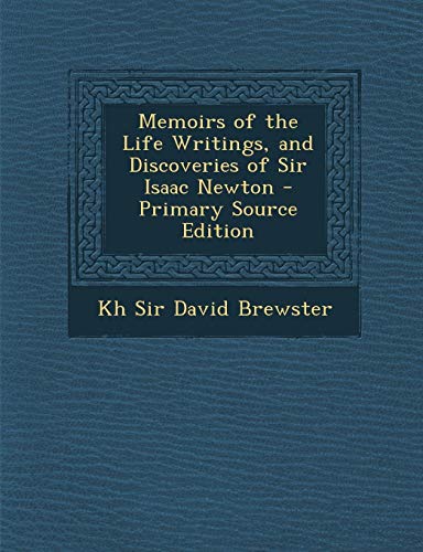 9781287760719: Memoirs of the Life Writings, and Discoveries of Sir Isaac Newton