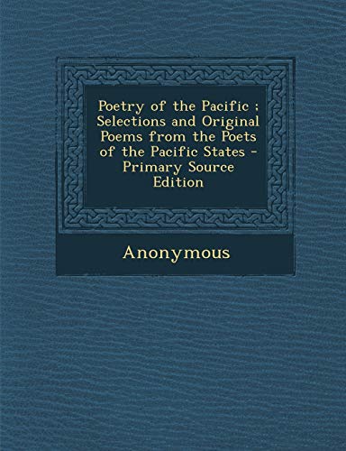 9781287766971: Poetry of the Pacific; Selections and Original Poems from the Poets of the Pacific States