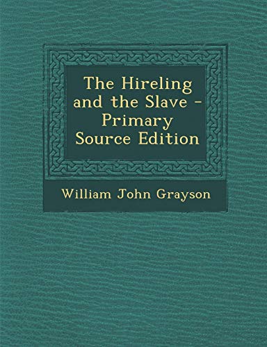 9781287773399: The Hireling and the Slave - Primary Source Edition