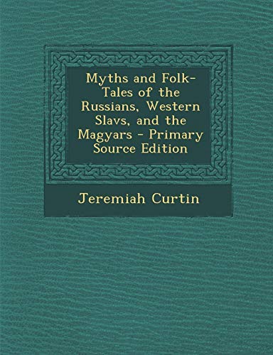 9781287774167: Myths and Folk-Tales of the Russians, Western Slavs, and the Magyars