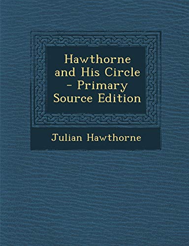 9781287776208: Hawthorne and His Circle - Primary Source Edition