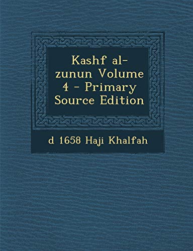 9781287781530: Kashf Al-Zunun Volume 4 - Primary Source Edition