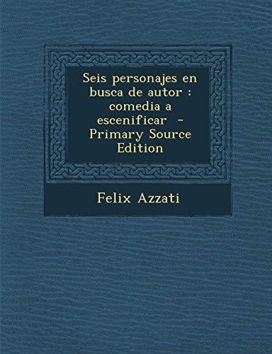 9781287784203: Seis Personajes En Busca de Autor: Comedia a Escenificar - Primary Source Edition