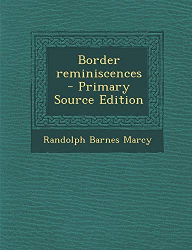 9781287787211: Border Reminiscences - Primary Source Edition
