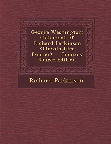 9781287788881: George Washington; Statement of Richard Parkinson