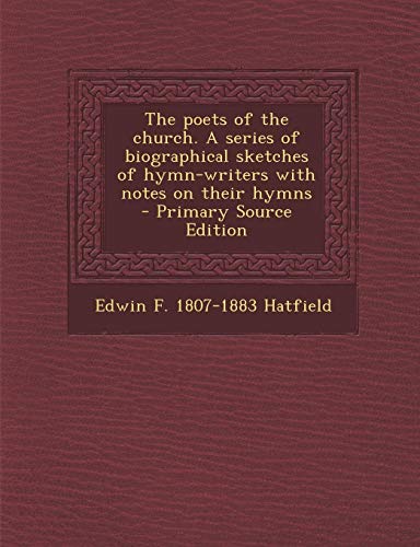 9781287796060: The poets of the church. A series of biographical sketches of hymn-writers with notes on their hymns
