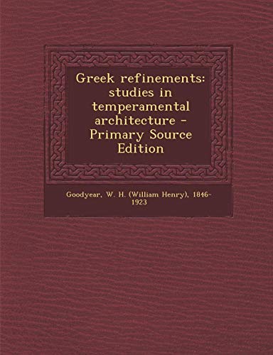 9781287800743: Greek refinements: studies in temperamental architecture