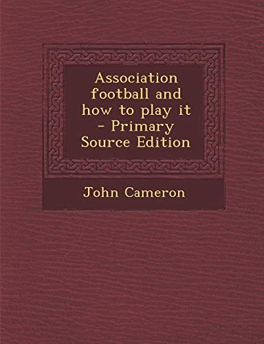 9781287807667: Association football and how to play it