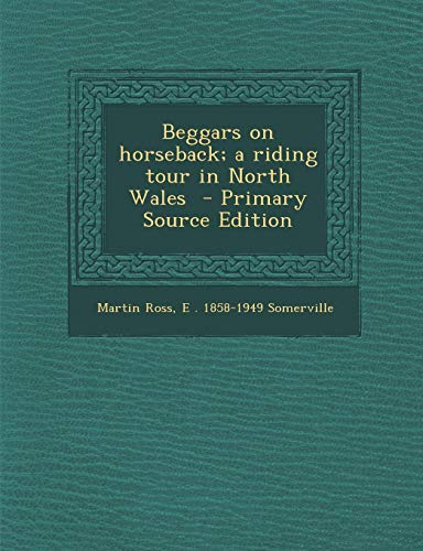 9781287808091: Beggars on horseback; a riding tour in North Wales