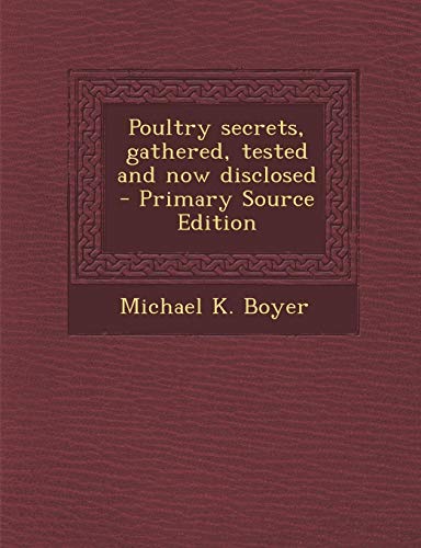 9781287809746: Poultry secrets, gathered, tested and now disclosed