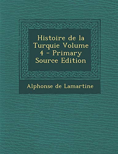 9781287825098: Histoire de La Turquie Volume 4 - Primary Source Edition