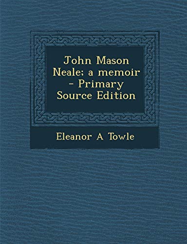 9781287826668: John Mason Neale; A Memoir