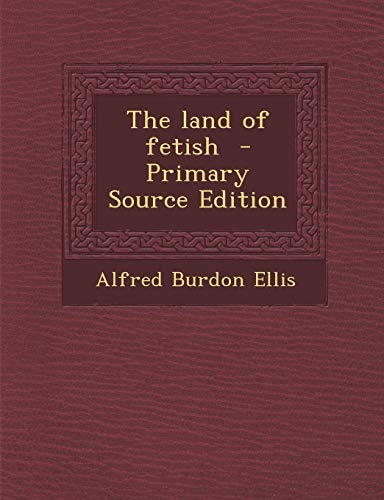 9781287827269: The Land of Fetish - Primary Source Edition