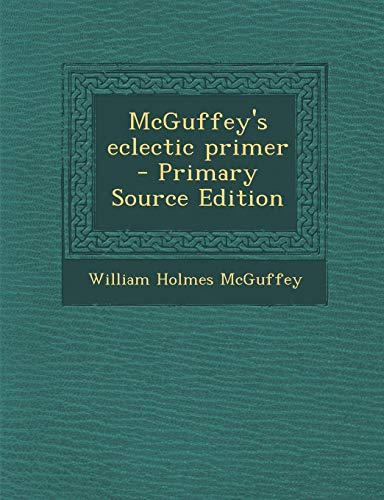 9781287829133: McGuffey's eclectic primer